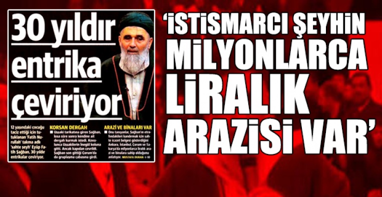 Küçük çocuğa cinsel istismardan tutuklanan şeyh, emlak zengini çıktı