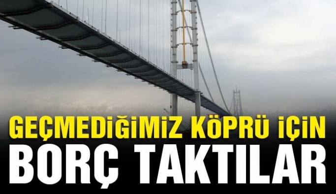 Osmangazi Köprüsü'nü işleten müteahhitler devlete 568 Milyon borç taktı
