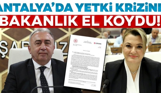 Antalya Büyükşehir Belediyesi'ndeki yetki krizine Bakanlık el koydu