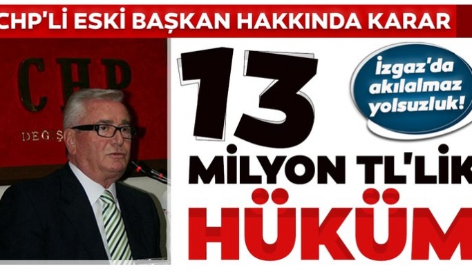 CHP'li eski İzmit Büyükşehir Belediye Başkanı Sefa Sirmen'e büyük ceza