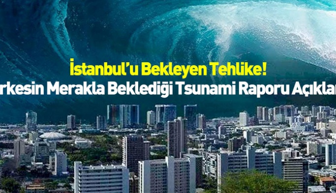 İBB ve ODTÜ’den ortak çalışma! İşte İstanbul’da tsunami’den etkilenecek ilçeler