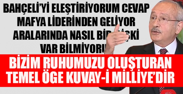 Kılıçdaroğlu: Bana cevap verecek olan Sayın Bahçeli ya da arkadaşlarıdır