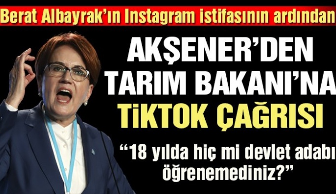 Son dakika… Akşener: Tarım Bakanı da TikTok üzerinden istifa etsin