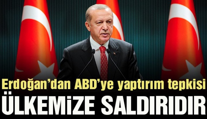 Başkan Erdoğan’dan ABD’ye yaptırım tepkisi: Ülkemize aleni bir saldırıdır