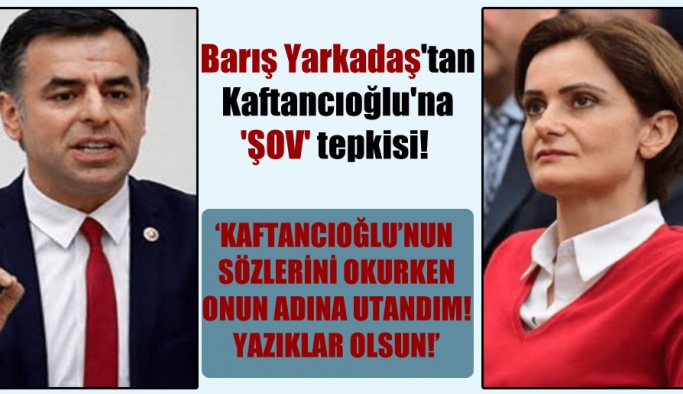 CHP'Lİ BARIŞ YARKADAŞ ''CANAN KAFTANCIOĞLU TACİZ OLAYLARININ ÜSTÜNÜ ÖRTMÜŞTÜR''