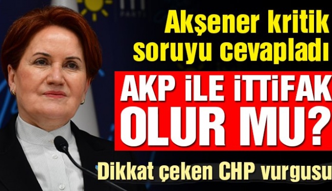 Meral Akşener: AKP ile ittifak değil, bir masa kurulabilir ama sadece bizimle olmaz