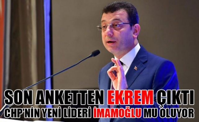 CHP'DE YENİ LİDER EKREM İMAMOĞLU MU OLUYOR?