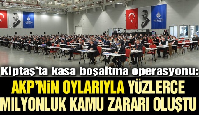 Kiptaş’ta kasa boşaltma operasyonu: AKP’nin oylarıyla yüzlerce milyonluk kamu zararı oluştu