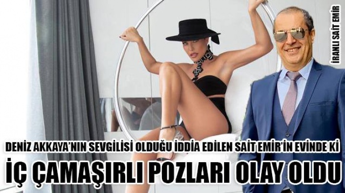 SAİT EMİR'İN SEVGİLİSİ OLDUĞU İDDİA EDİLEN DENİZ AKKAYA !