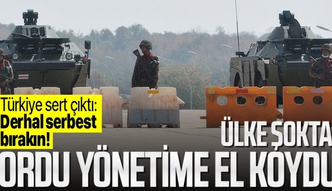 Myanmar'da ordu yönetime el koydu! Türkiye'den son dakika açıklaması: Her türlü darbe ve askeri müdahaleye karşıyız