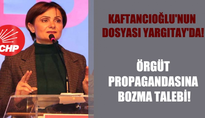 Canan Kaftancıoğlu’nun dosyası Yargıtay’da!