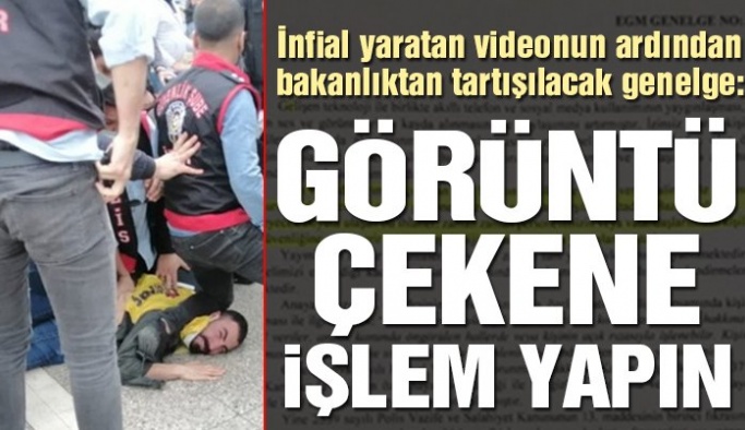 İçişleri Bakanlığı’ndan tartışılacak genelge: Polis müdahalesini kaydedenler engellenip, işlem yapılacak