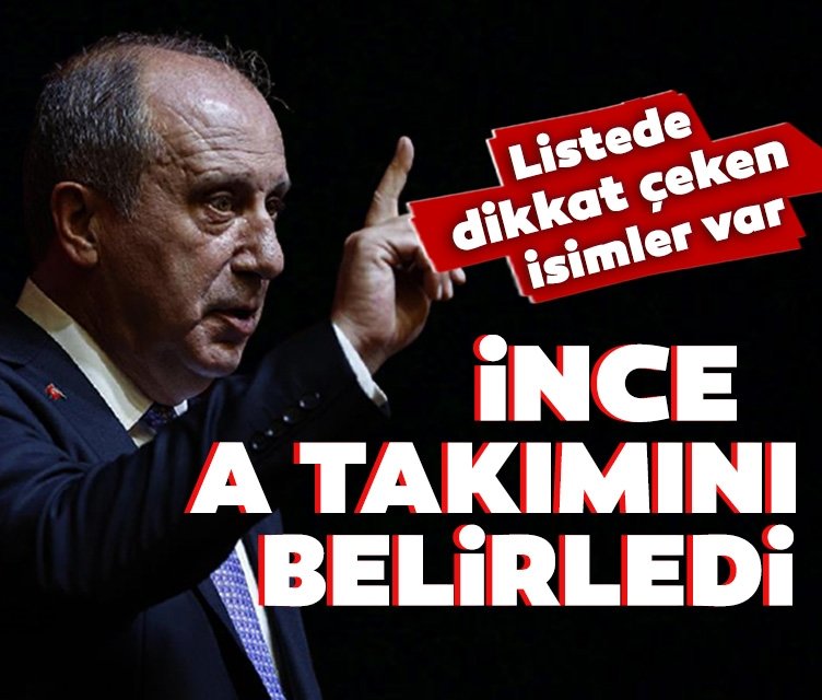 İşte Muharrem İnce'nin A Takımı'nda yer alan isimler