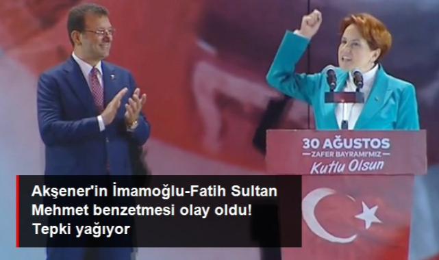 Meral Akşener'in İmamoğlu'nu Fatih Sultan Mehmet'e benzetmesi sosyal medyada tepki çekti