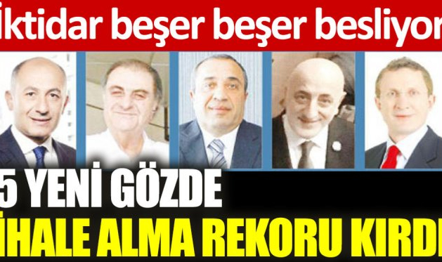 AKP'de 5 yeni gözde, ihale alma rekoru kırdı