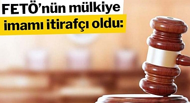 FETÖ'nün mülkiye imamı itirafçı oldu: 56 vali ve kaymakamın ismini verdi