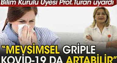 Prof. Turan: Mevsimsel griple Kovid-19 da artabilir