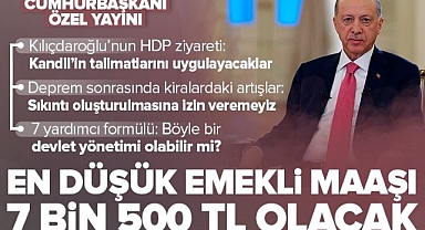 Cumhurbaşkanı Erdoğan “en düşük emekli aylığı 7 bin 500 lira olacak”