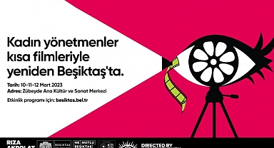Kadın Yönetmenler ve Kısa Filmleri Yeniden Beşiktaş'ta