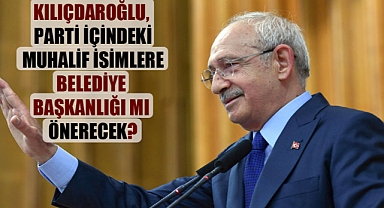 Kılıçdaroğlu, parti içindeki muhalif isimlere belediye başkanlığı mı önerecek?