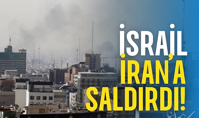 İsrail, İran'a saldırdı: Tahran'da patlama sesleri