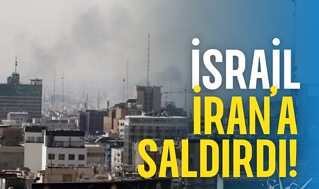 İsrail, İran'a saldırdı: Tahran'da patlama sesleri