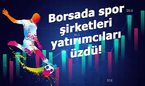Borsa 'da Spor hisseleri yatırımcıyı üzdü.