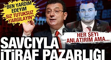 İmamoğlu'nun avukatından savcıya skandal teklif! İtiraf pazarlığına koyuldu