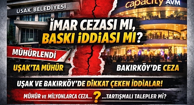 İmar Cezası mı, Baskı İddiası mı? Uşak ve Capacity AVM Dosyası Tartışma Yarattı