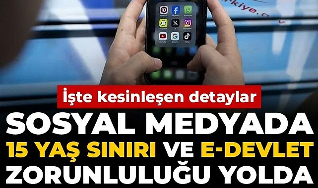 Sosyal medyada 15 yaş sınırı ve e-Devlet zorunluluğu yolda! İşte kesinleşen detaylar