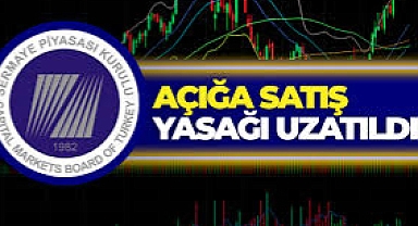 SPK’dan piyasaya müdahale: Açığa satış yasağı uzatıldı