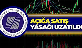 SPK’dan piyasaya müdahale: Açığa satış yasağı uzatıldı