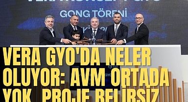 Vera GYO’da Neler Oluyor? AVM Ortada Yok, Milyarlık Projede Belirsizlik Sürüyor