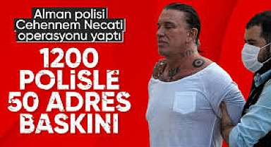 Cehennem Necati'nin çetesine Almanya'da 1200 polisle baskın