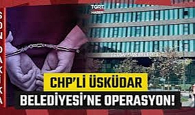 Üsküdar Belediyesi'ne operasyon