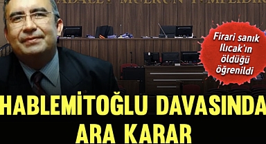 Hablemitoğlu suikastı davasında ara karar