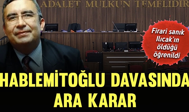 Hablemitoğlu suikastı davasında ara karar