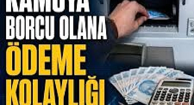 Kamuya borcu olana ödeme kolaylığı! Kim nasıl yararlanacak? Hangi borçlar kapsamda?