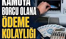 Kamuya borcu olana ödeme kolaylığı! Kim nasıl yararlanacak? Hangi borçlar kapsamda?