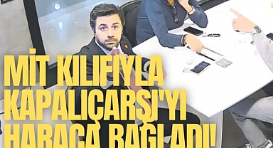 MİT kılıfıyla Kapalıçarşı'yı haraca bağladı!