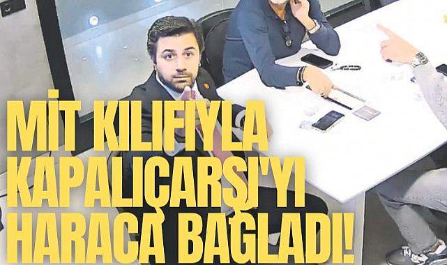 MİT kılıfıyla Kapalıçarşı'yı haraca bağladı!