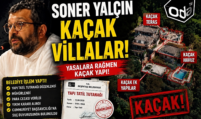 Soner Yalçın Kaçak Milyonlarca Dolarlık Villa Yapmış...