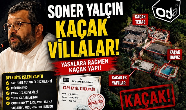 Soner Yalçın Kaçak Milyonlarca Dolarlık Villa Yapmış...