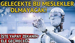 Gelecekte bu meslekleri yapay zeka yapacak! İşte yok olacak meslekler